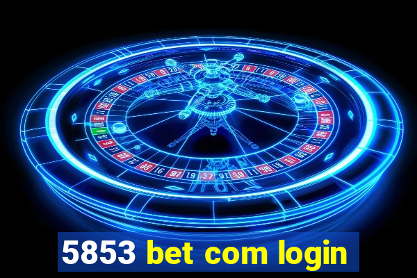 5853 bet com login